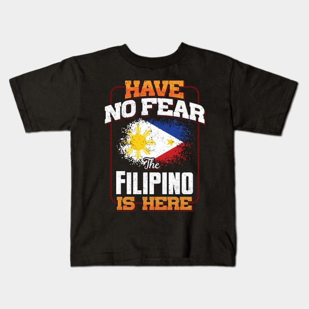 Filipino Flag  Have No Fear The Filipino Is Here - Gift for Filipino From Philippines Kids T-Shirt by Country Flags